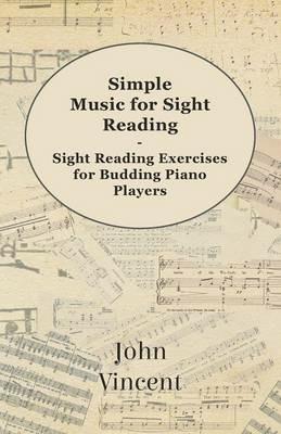 Simple Music for Sight Reading - Sight Reading Exercises for Budding Piano Players - John Vincent - cover