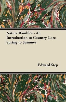 Nature Rambles - An Introduction to Country-Lore - Spring to Summer - Edward Step - cover