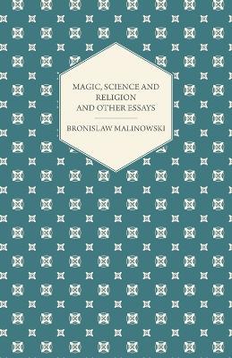 Magic, Science and Religion and Other Essays - Bronislaw Malinowski - cover