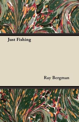 Just Fishing - Ray Bergman - cover
