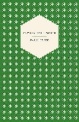 Travels in The North - Exemplified by the Author's Drawings - Translated by M. and R. Weatherall - Karel Capek - cover