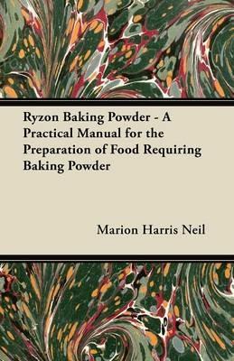 Ryzon Baking Powder - A Practical Manual for the Preparation of Food Requiring Baking Powder - Marion Harris Neil - cover