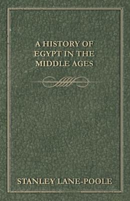 A History of Egypt in the Middle Ages - Stanley Lane-Poole - cover