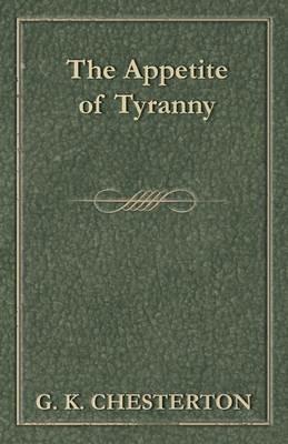 The Appetite of Tyranny - G. K. Chesterton - cover