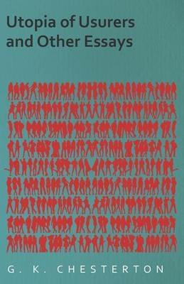 Utopia of Usurers and Other Essays - G. K. Chesterton - cover