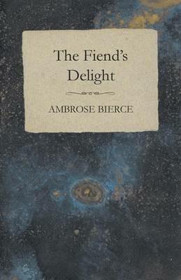 The Fiend's Delight - Ambrose Bierce - cover