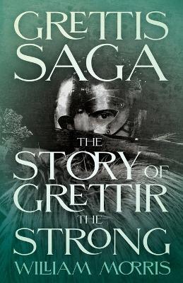 Grettis Saga: The Story of Grettir the Strong - William Morris - cover