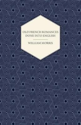 Old French Romances Done into English (1896) - William Morris - cover