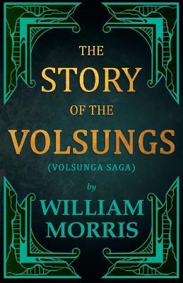 The Story of the Volsungs, (Volsunga Saga) - William Morris - cover