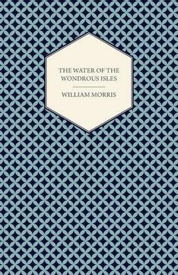 The Water of the Wondrous Isles (1897) - William Morris - cover