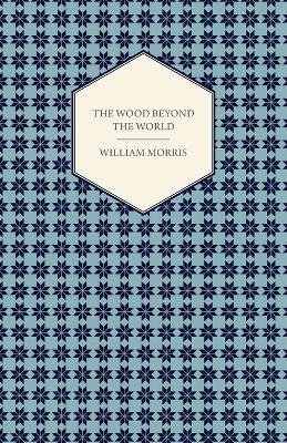 The Wood Beyond the World (1894) - William Morris - cover