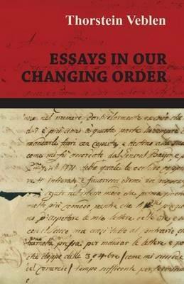 Essays in Our Changing Order - Thorstein Veblen - cover