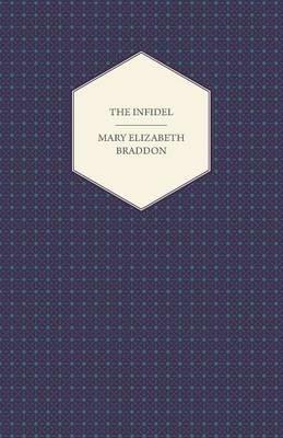 The Infidel - Mary Elizabeth Braddon - cover
