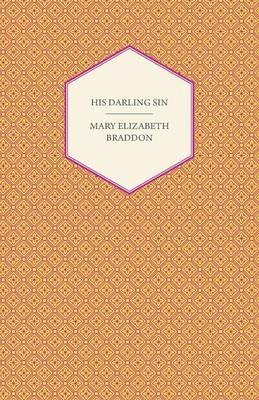 His Darling Sin - Mary Elizabeth Braddon - cover