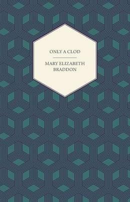 Only a Clod - Mary Elizabeth Braddon - cover