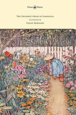 The Children's Book of Gardening - Illustrated by Cayley-Robinson - Alfred Sidgwick - cover