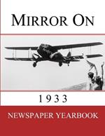 Mirror On 1933: Newspaper Yearbook containing 120 front pages from 1933