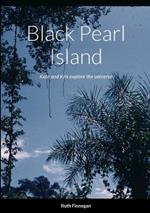 Black Pearl Island: Kate and Kris explore the universe
