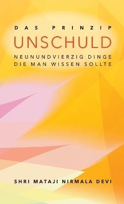 Das Prinzip Unschuld: Neunundvierzig Dinge, die man wissen sollte - Shri Mataji Nirmala Devi - cover