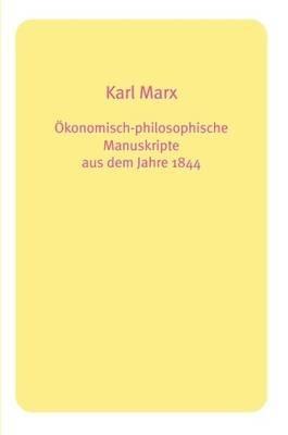 Okonomisch-philosophische Manuskripte Aus Dem Jahre 1844 - Karl Marx - cover
