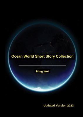 Ocean World Short Story Collection - Ming Wei - cover