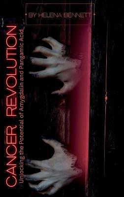 Cancer Revolution: Unlocking the Potential of Amygdalin and Pangamic Acid - Helena Bennett - cover