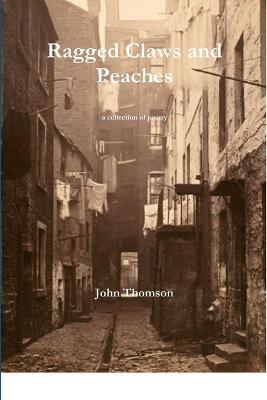 Ragged Claws and Peaches - John Thomson - cover