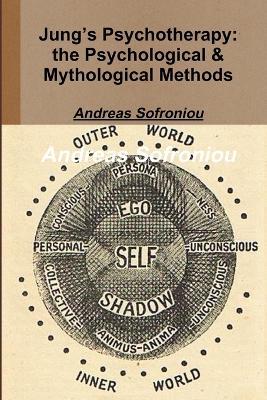 Jung's Psychotherapy: the Psychological & Mythological Methods - Andreas Sofroniou - cover