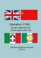 Operation ETNA: Britain's infiltration of Soviet agents into Italy - Nicoletta Maggi,Bernard O'Connor - cover