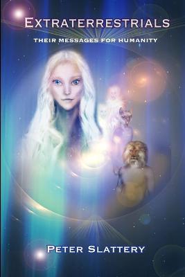 Extraterrestrials: Their Messages for Humanity - Peter Slattery - cover