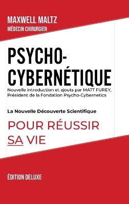 Psycho-Cybernétique Édition Deluxe: La Nouvelle Découverte Scientifique pour Réussir Sa Vie - Maxwell Maltz - cover