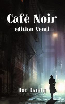 Café Noir Venti: version allongée - Doc Dandy - cover
