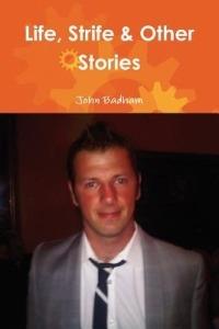Life, Strife & Other Stories - John Badham - cover