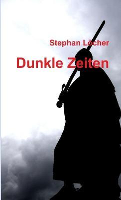 Dunkle Zeiten - Stephan L?cher - cover