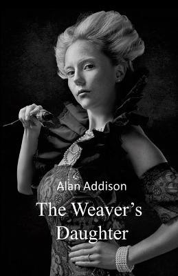 The Weaver's Daughter - Alan Addison - cover