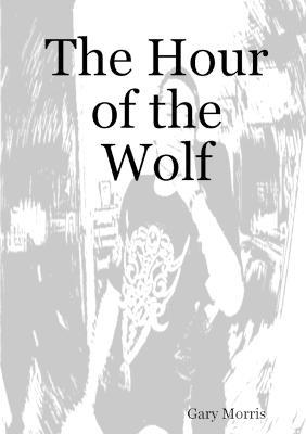 The Hour of the Wolf - Gary Morris - cover