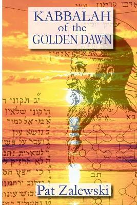KABBALAH of the GOLDEN DAWN - Pat Zalewski - cover