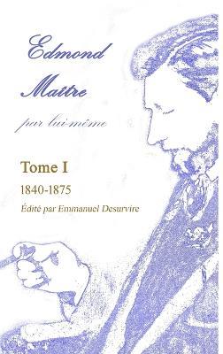 Edmond Maître, par lui-même, Tome I - Emmanuel Desurvire - cover