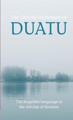 Official Dictionary of Duatu Witchspeak: The Forgotten Language of the Witches of Bromon - Jahn-Søren Plotz - cover