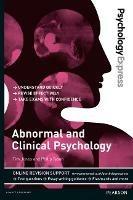 Psychology Express: Abnormal and Clinical Psychology: (Undergraduate Revision Guide)
