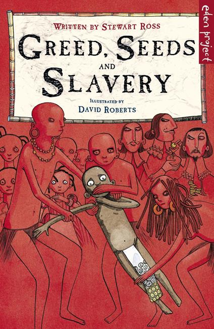 Greed, Seeds and Slavery - Stewart Ross,David Roberts - ebook