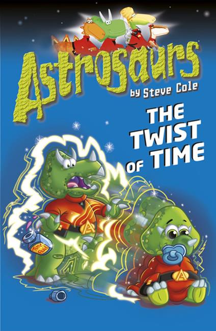 Astrosaurs 17: The Twist of Time - Steve Cole - ebook