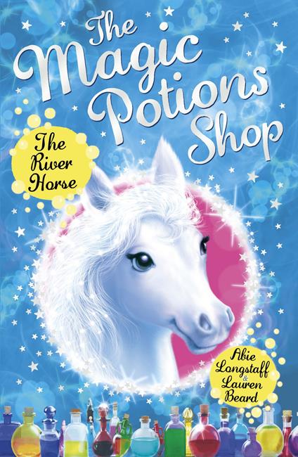 The Magic Potions Shop: The River Horse - Abie Longstaff,Lauren Beard - ebook