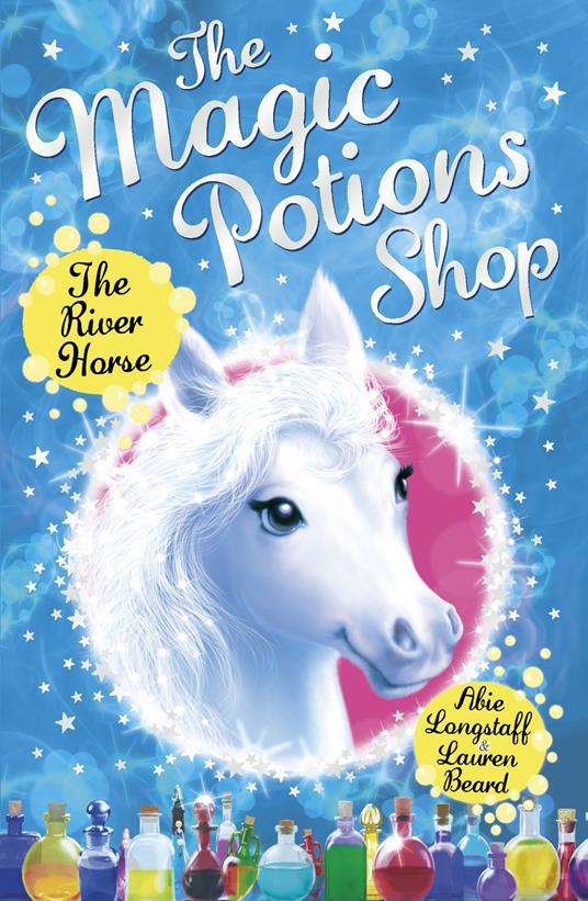 The Magic Potions Shop: The River Horse - Abie Longstaff,Lauren Beard - ebook