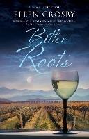 Bitter Roots - Ellen Crosby - cover