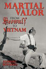 Martial Valor from Beowulf to Vietnam