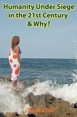 Humanity Under Siege in the 21st Century and Why? - Chantha Tan - cover