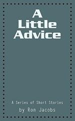 A Little Advice: A Series of Short Stories