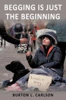 Begging Is Just The Beginning - Burton L. Carlson - cover