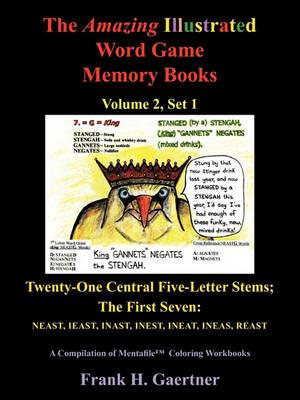 The Amazing Illustrated Word Game Memory Books, Vol. 2, Set 1: Twenty-One Central Five-Letter-Stems; The First Seven: NEAST, IEAST, INAST, INEST, INEAT, INEAS and REAST - Frank H. Gaertner - cover